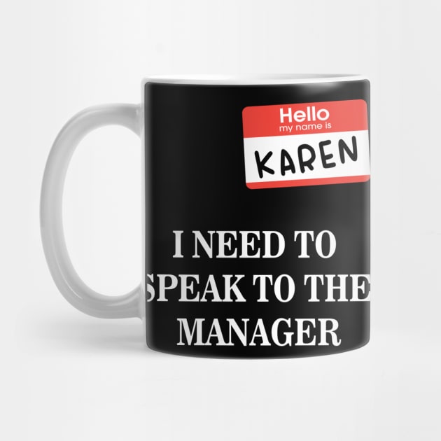 Karen Name Tag- I NEED TO SPEAK TO THE MANAGER by 9ifary